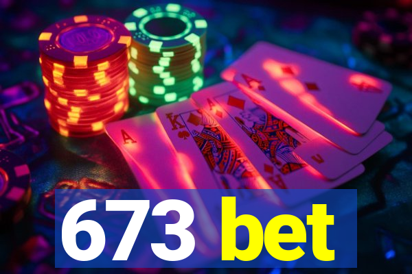 673 bet